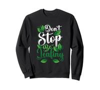 Don't Stop Be-Leafing Funny Plant Lover Gardening Sweatshirt