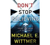 Don't Stop Believing Michael E. Wittmer (Auteur)