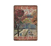 Don't Stop Gardening When You Old Métal Tin Sign Wall Decor Aluminium Sign Kitchen Bathroom Decor Retro Poster Plaque for Cafe Shop Man Cave Bar Pubs Garage Outdoor Garden Gifts