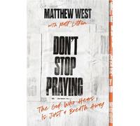 Don't Stop Praying The God Who Hears Is Just a Breath Away - Matthew West - Thomas nelson - ebook (ePub) - Livre