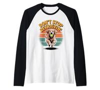 Don't Stop Retrieving Golden Retriever Chien Lover Vet Drôle Manche Raglan