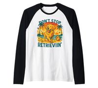 Don't Stop Retrieving Golden Retriever Chien Lover Vet Drôle Manche Raglan