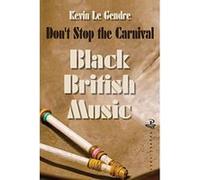 Don't Stop the Carnival: Black British Music: Vol 1 from the Middle Ages to the 1960s - [Version Originale] Inconnu (Auteur)