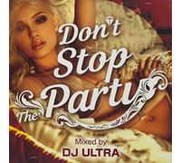 Don't Stop The Party Mixed by DJ ULTRA