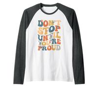 Don't Stop Until You're Proud Motivational Inspirational Inspirational Manche Raglan