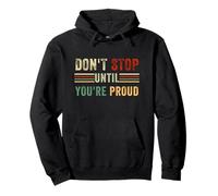 Don't Stop Until You're Proud Motivational Inspirational Inspirational Sweat à Capuche