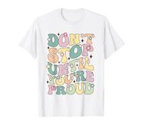 Don't Stop Until You're Proud Motivational Inspirational Inspirational T-Shirt