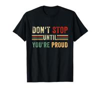 Don't Stop Until You're Proud Motivational Inspirational Inspirational T-Shirt