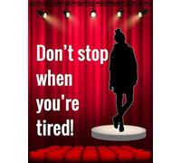 Dont Stop When Youre Tired: Musical Theater For Teens, Writing Book Journal For Stories, Theater Gift For Woman, Novelty Gifts For Aspiring Acting