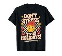 Don't Stress It's The Holidays - Stress Free Holidays T-Shirt