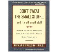 Don't Sweat The Small Stuff . . . And It's All Small Stuff