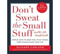 Don't Sweat the Small Stuff and it's All Small Stuff: Simple Ways to Keep