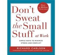 Dont Sweat the Small Stuff at Work by Carlson & Richard & PhD Carlson, Richard (Auteur)