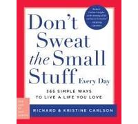 Don't Sweat The Small Stuff Every Day