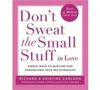 Dont Sweat The Small Stuff in Love by Carlson & Richard & PhD Carlson Phd, Richard (Auteur)