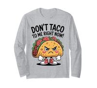 Dont Taco to Me Right Now Jeu de Mots Amusant en colère Manche Longue