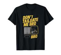 Don't Tailgate Me Bro Trucker vue arrière Police Chase T-Shirt