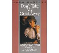 Dont Take My Grief Away by Doug Manning Paperback Book Doug Manning (Auteur)