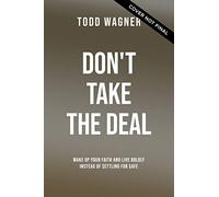 Don't Take the Deal: God Is More Awesome Than You Think and the Church Shouldn't Suck as Much as It Sometimes Does