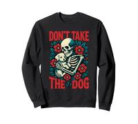 Don't Take The Dog Funny Breakup Pun Sarcasme Squelette Chiot Sweatshirt