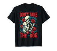 Don't Take The Dog Funny Breakup Pun Sarcasme Squelette Chiot T-Shirt