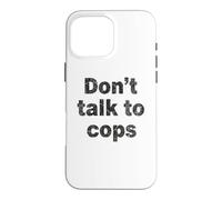 Don't Talk to Cops | Connaissez Vos Droits - Distressed Coque pour iPhone 16 Pro Max