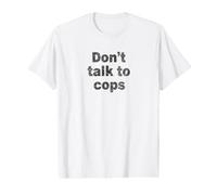 Don't Talk to Cops | Connaissez Vos Droits - Distressed T-Shirt Graphique avec Valeur