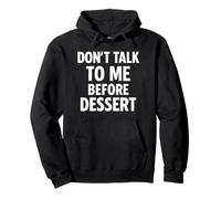 Don't Talk to Me Before Dessert Citation humoristique Sweat à Capuche