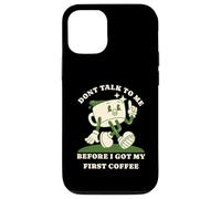 Dont Talk to Me Before I Got My First Coffee Humor Style Coque pour iPhone 12/12 Pro
