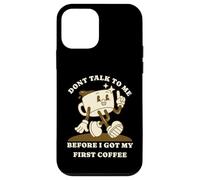 Dont Talk to Me Before I Got My First Coffee Humor Style Coque pour iPhone 12 Mini