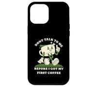 Dont Talk to Me Before I Got My First Coffee Humor Style Coque pour iPhone 12 Pro Max