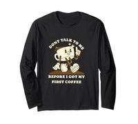 Dont Talk to Me Before I Got My First Coffee Humor Style Manche Longue