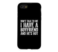 Don't Talk to Me I Have A Boyfriend and He's Hot Coque pour iPhone SE (2020) / 7/8