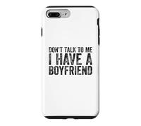 Don't Talk to Me I Have A Boyfriend Coque pour iPhone 7 Plus/8 Plus