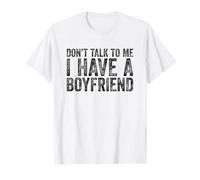 Don't Talk To Me I Have A Boyfriend T-Shirt