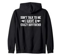 Don't Talk to Me I Have A Crazy Boyfriend Sweat à Capuche