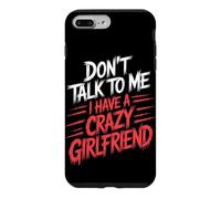 Don't Talk to Me I Have A Crazy Girlfriend Copine Jalouse Coque pour iPhone 7 Plus/8 Plus