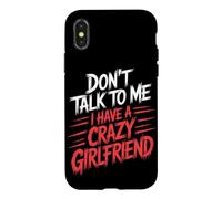 Don't Talk to Me I Have A Crazy Girlfriend Copine Jalouse Coque pour iPhone X/XS