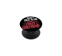 Don't Talk to Me I Have A Crazy Girlfriend Copine Jalouse PopSockets PopGrip Adhésif