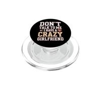 Don't Talk to Me I Have A Crazy Girlfriend Copine Jalouse PopSockets PopGrip pour MagSafe
