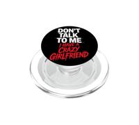 Don't Talk to Me I Have A Crazy Girlfriend Copine Jalouse PopSockets PopGrip pour MagSafe