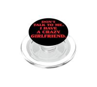 Don't Talk to Me I Have A Crazy Girlfriend Copine Jalouse PopSockets PopGrip pour MagSafe