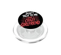 Don't Talk to Me I Have A Crazy Girlfriend Copine Jalouse PopSockets PopGrip pour MagSafe