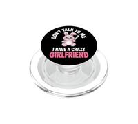 Don't Talk to Me I Have A Crazy Girlfriend Copine Jalouse PopSockets PopGrip pour MagSafe