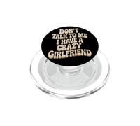Don't Talk to Me I Have A Crazy Girlfriend Copine Jalouse PopSockets PopGrip pour MagSafe