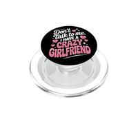 Don't Talk to Me I Have A Crazy Girlfriend Copine Jalouse PopSockets PopGrip pour MagSafe