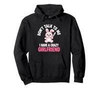 Don't Talk to Me I Have A Crazy Girlfriend Copine Jalouse Sweat à Capuche