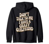 Don't Talk to Me I Have A Crazy Girlfriend Copine Jalouse Sweat à Capuche