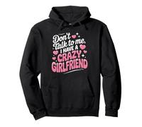 Don't Talk to Me I Have A Crazy Girlfriend Copine Jalouse Sweat à Capuche