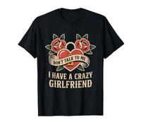 Don't Talk to Me I Have A Crazy Girlfriend Copine Jalouse T-Shirt